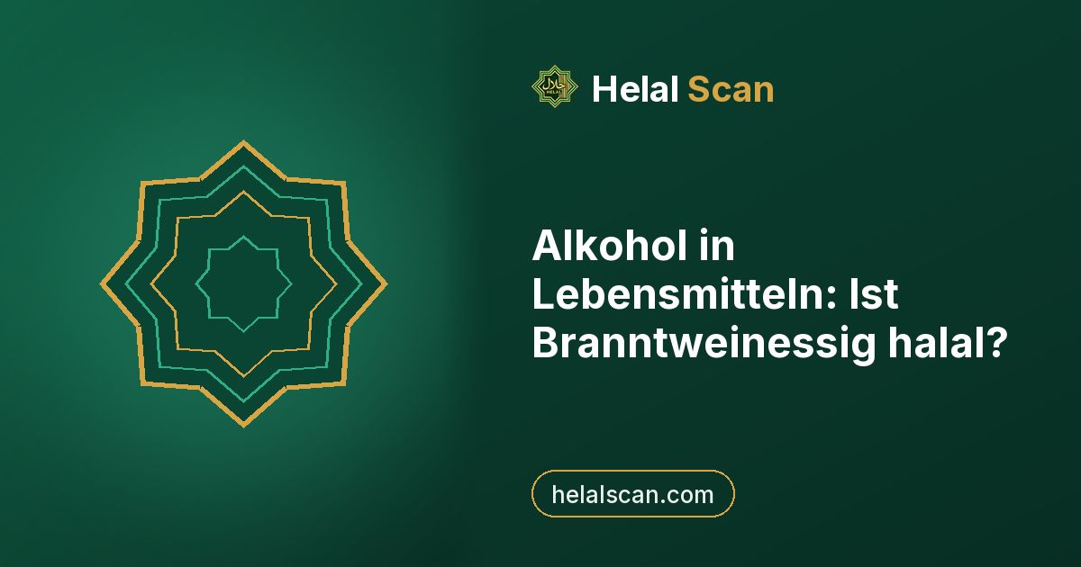 Alkohol in Lebensmitteln: Ist Branntweinessig halal?